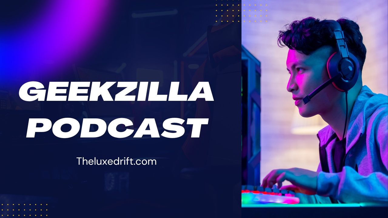 Geekzilla Podcast